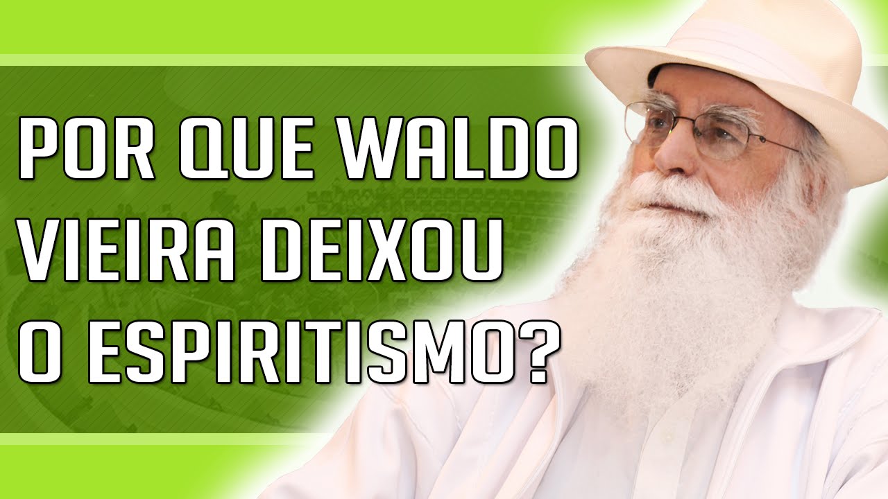 Waldo Vieira - Por Que Waldo Vieira Deixou o Espiritismo de Allan Kardec e Chico Xavier?