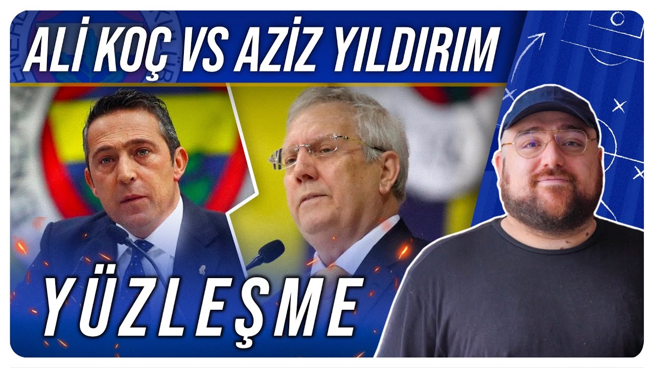 Aziz Yıldırım vs. Ali Koç | Yüzleşme Sonrası Değerlendirme