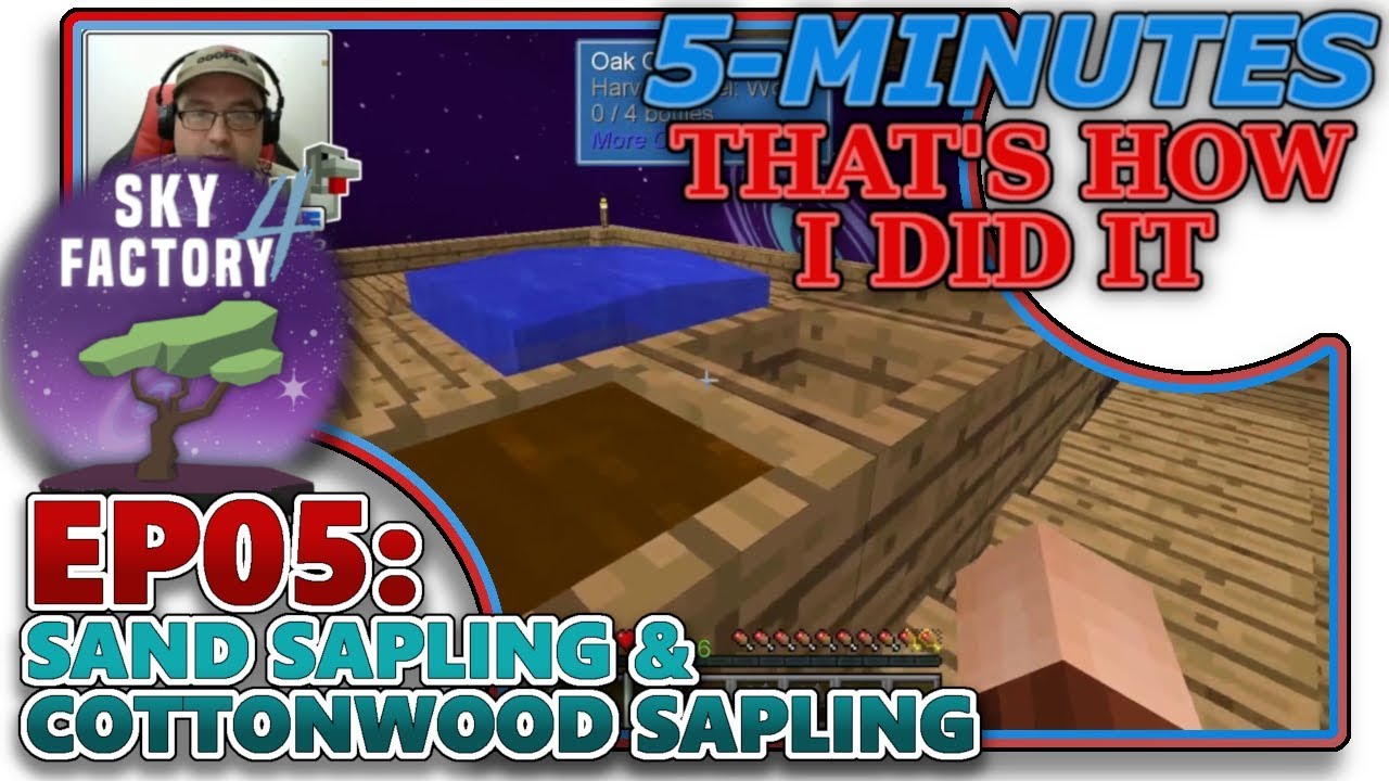 [SKYFACTORY 4] EP05 - SAND SAPLING & COTTONWOOD SAPLING (HELP/TUTORIAL)