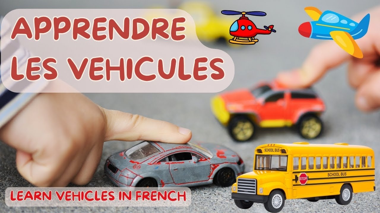 Learn Vehicles in French | Apprendre Les Moyens de Transport | Les Véhicules | Fun Educational Video