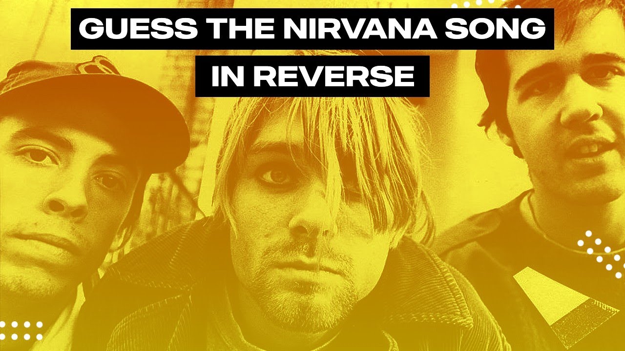 Guess The Nirvana Song In Reverse | Music Quiz