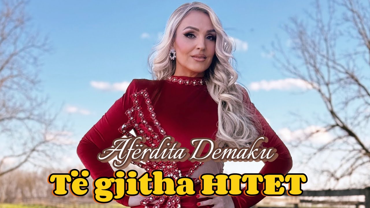 Aferdita Demaku - Te gjitha HITET #2025
