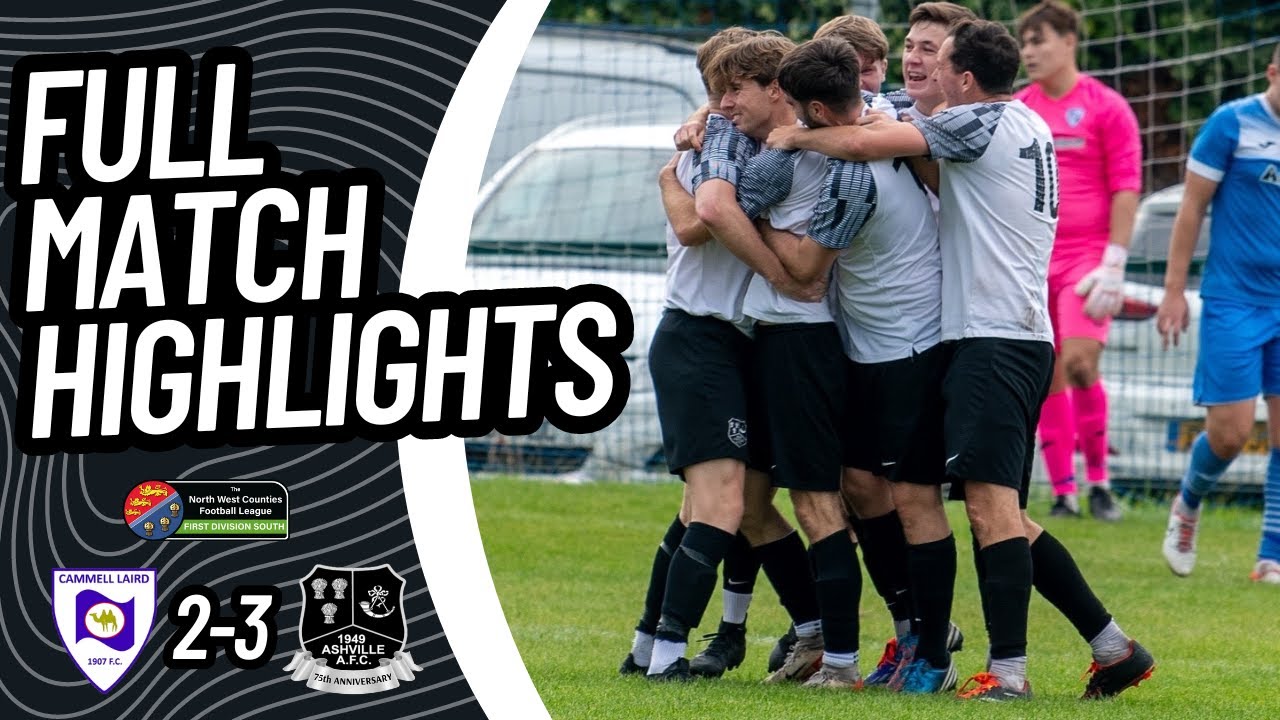 Cammell Laird 1907 2-3 Ashville | Highlights | NWCFL