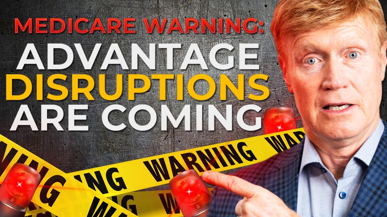 MASSIVE UPDATE Medicare Advantage Disruptions Are Coming - How To Prepare