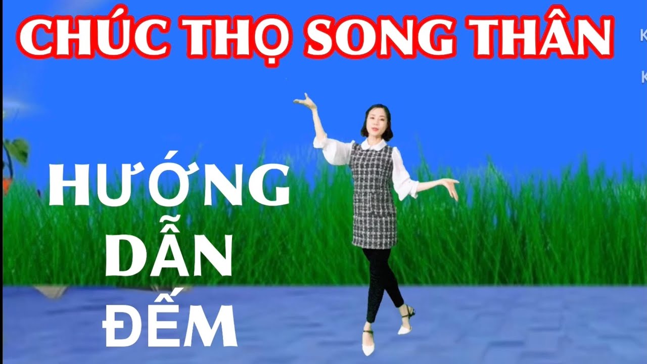 HƯỚNG DẪN ĐẾM : CHÚC THỌ SONG THÂN ( BẢN MÚA TAY )