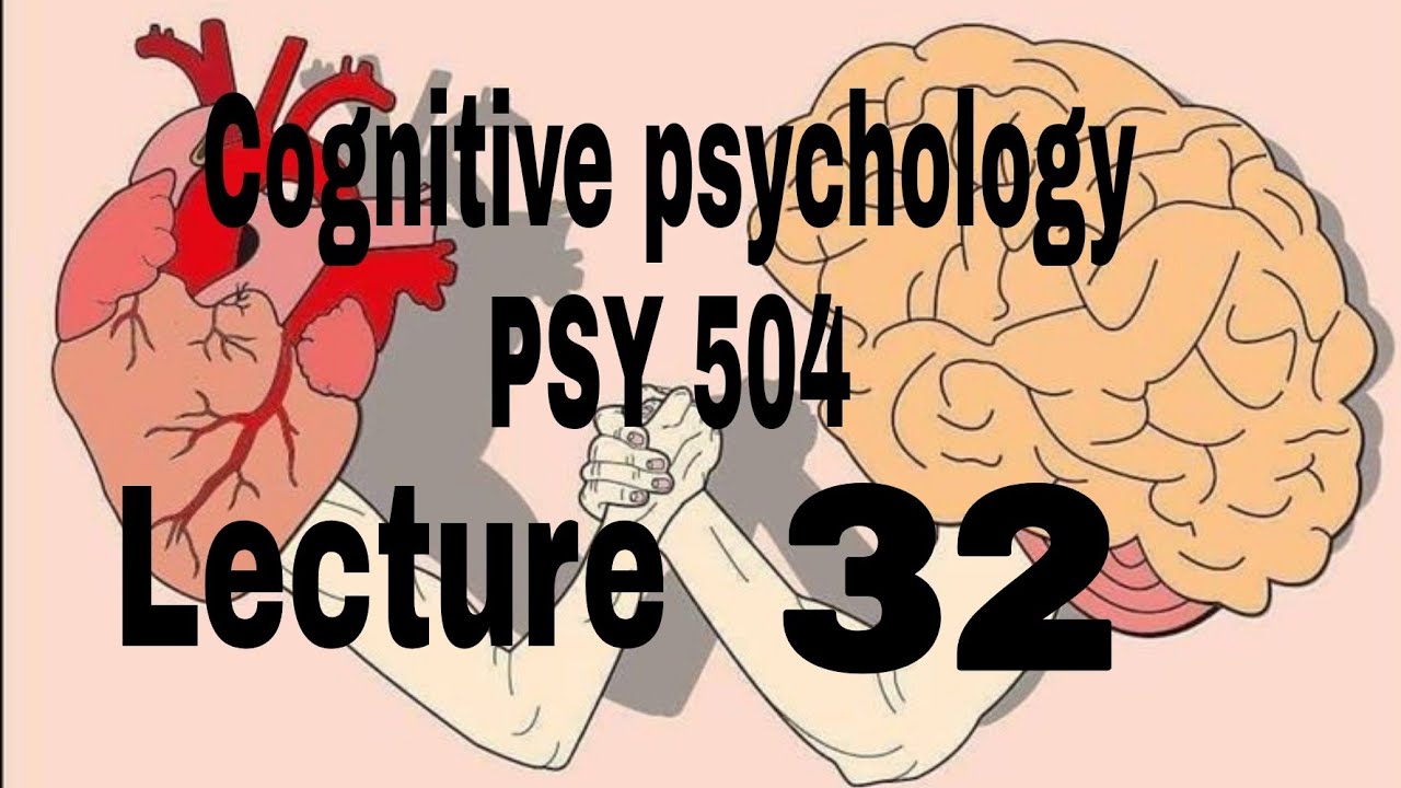 Psy504 lecture 32 // Psychology hub // Cognitive psychology