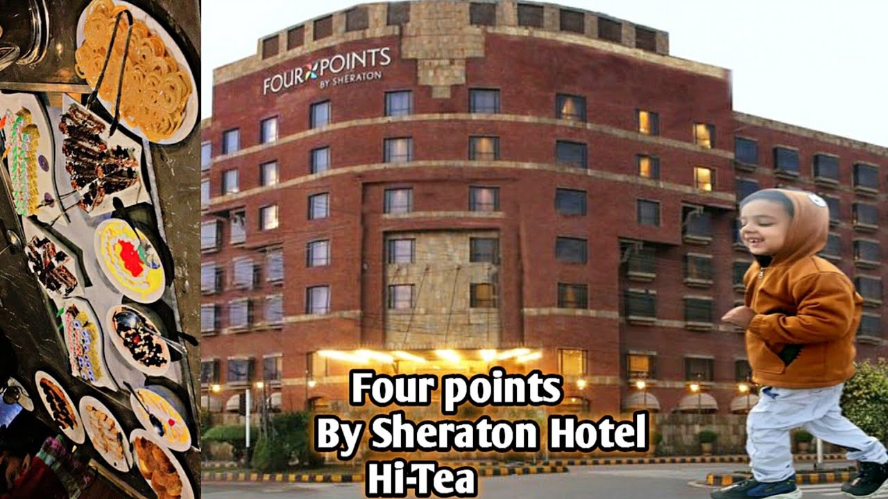 Four Points by Sheraton Hotel Lahore |Hi-tea Buffet | By Hadi yum center
