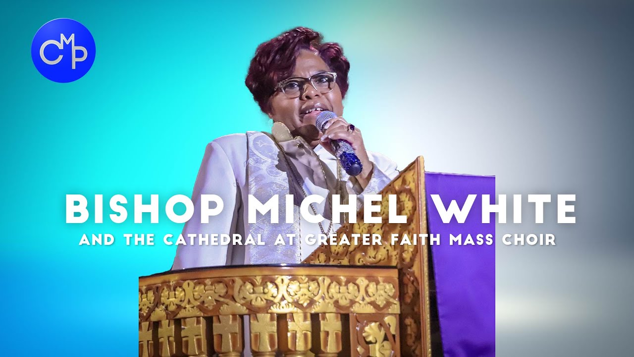 Bishop Michel White and the Cathedral of Greater faith Mass Choir