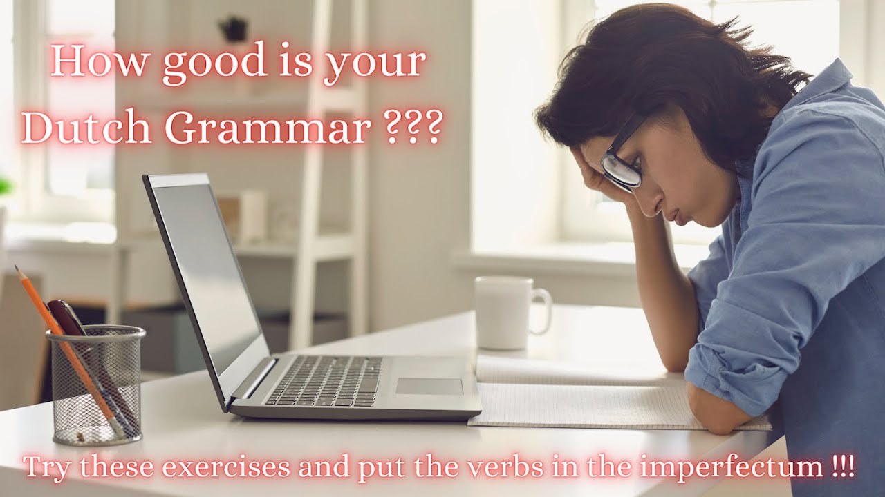 How good is your Dutch grammar ? Can you put these verbs in the simple past ?