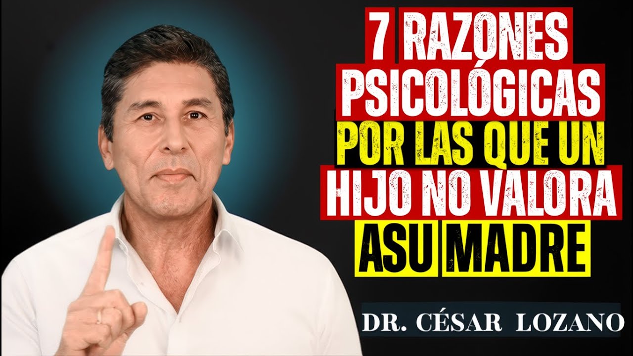💔 7 Razones Psicológicas por las que un Hijo No Valora a su Madre | Dr  César Lozano