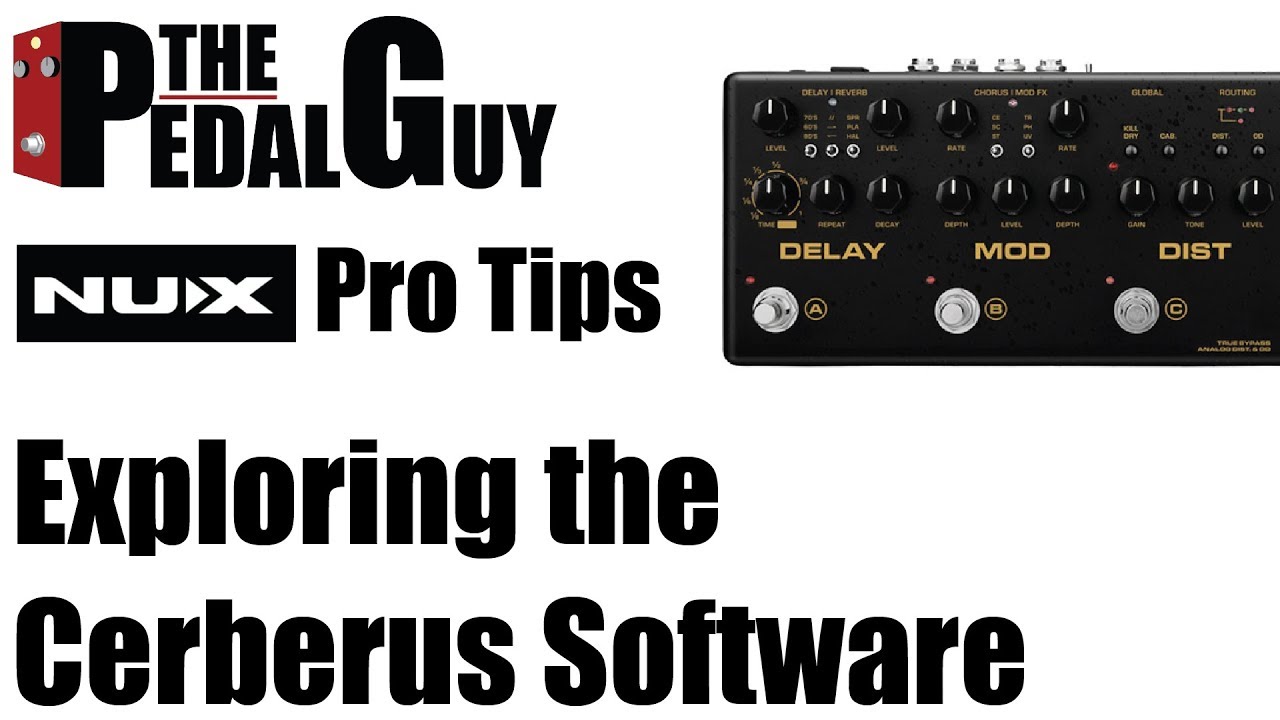 ThePedalGuy Presents NuX Pro Tips Exploring the Cerberus Software