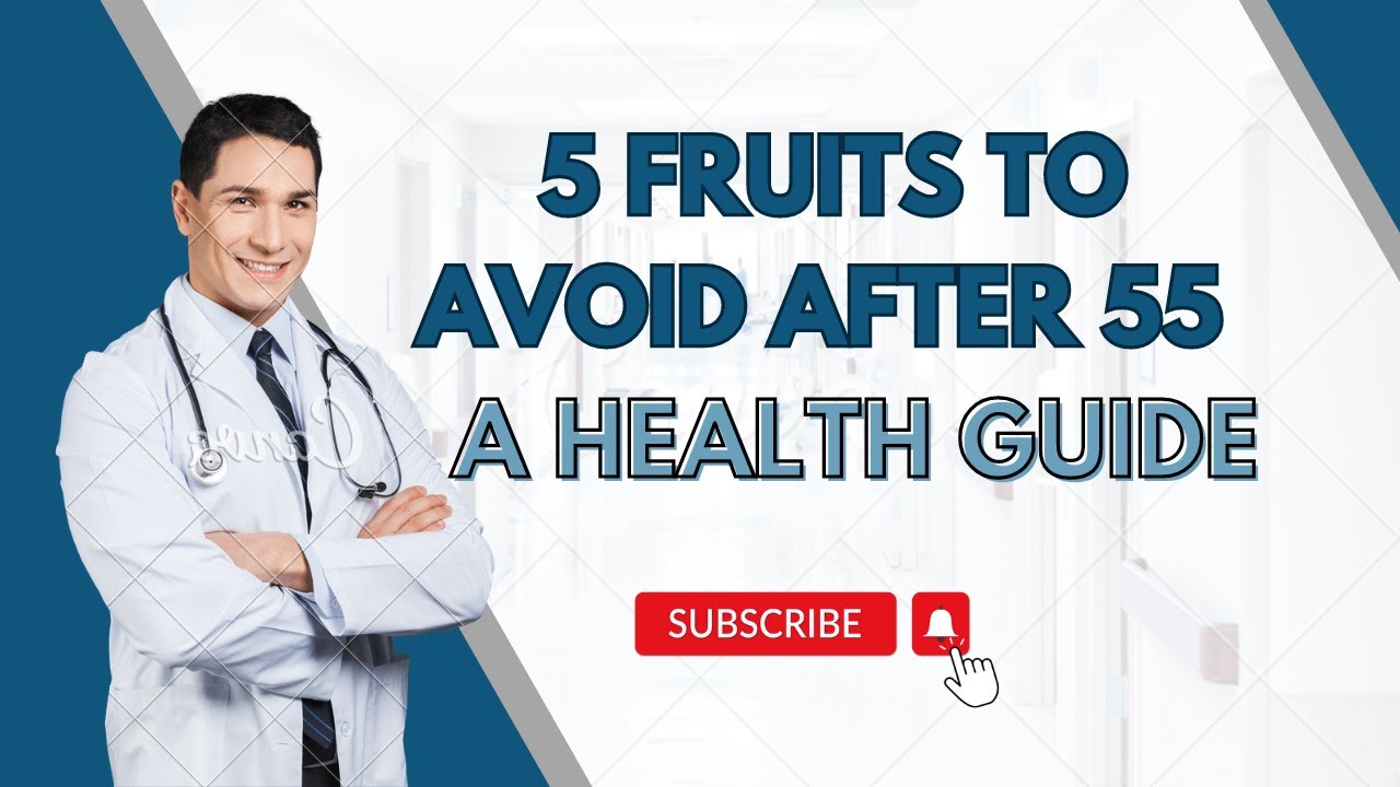 5 Fruits To Avoid If You Are Over 55 | Seniors Health Guide