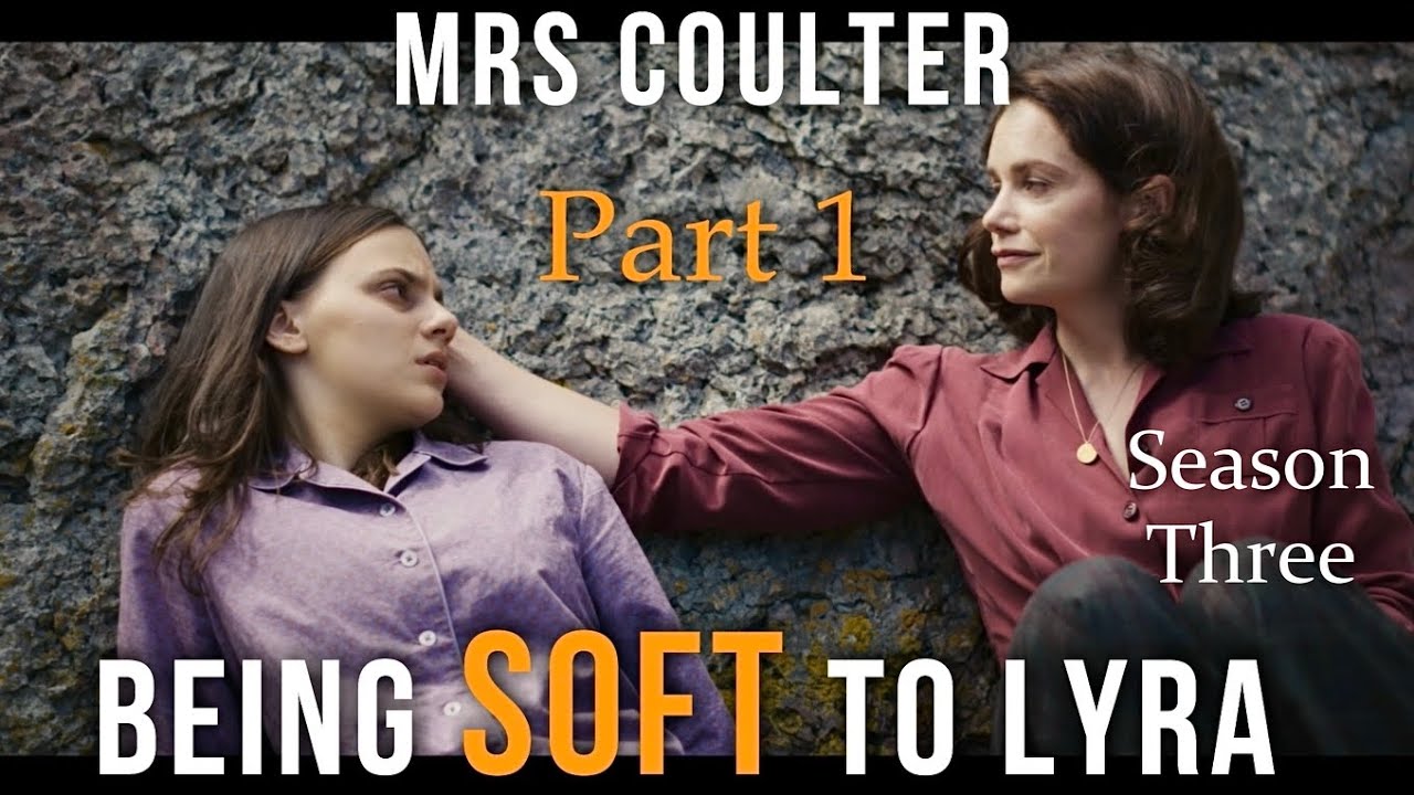 Mrs Coulter being soft to Lyra (SEASON THREE) Part 1