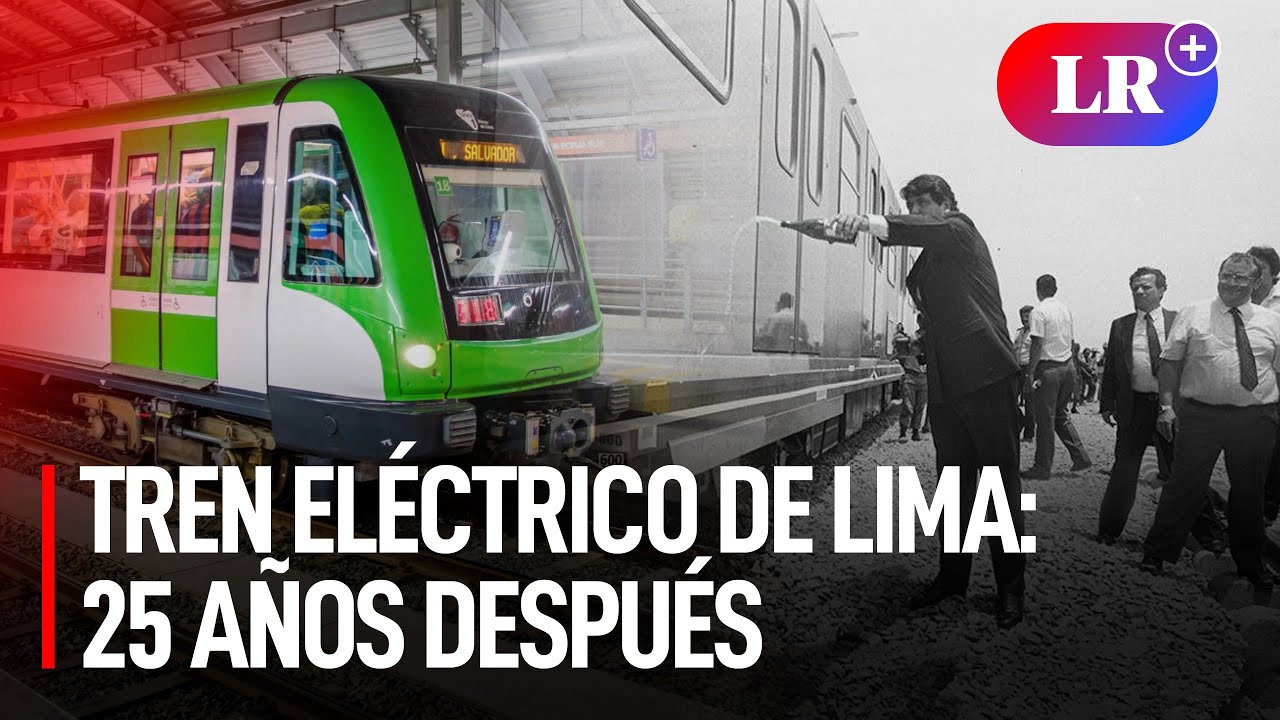 TREN EL&Eacute;CTRICO de Lima: &iquest;por qu&eacute; TARD&Oacute; 25 A&Ntilde;OS EN INAUGURARSE y cu&aacute;les ser&aacute;n sus pr&oacute;ximas rutas?