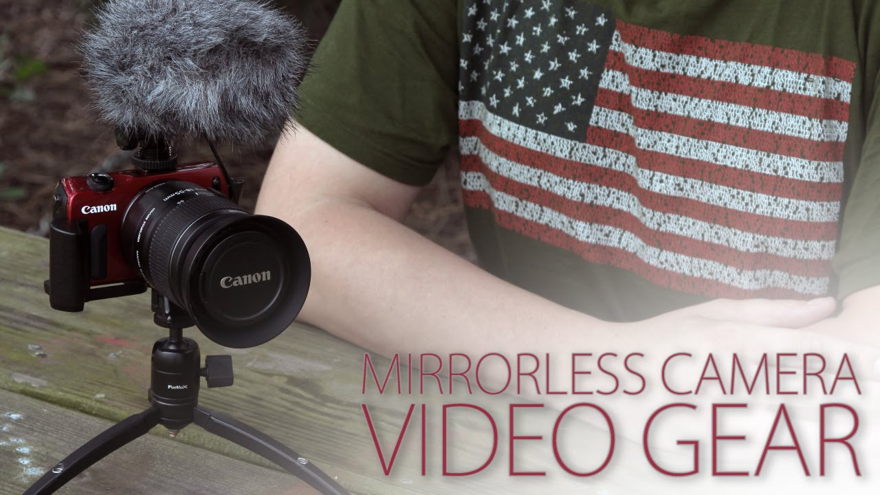 Gear Up for Pro Video with your Canon EOS M, Sony E-Mount and Micro Four Thirds Mirrorless Cameras
