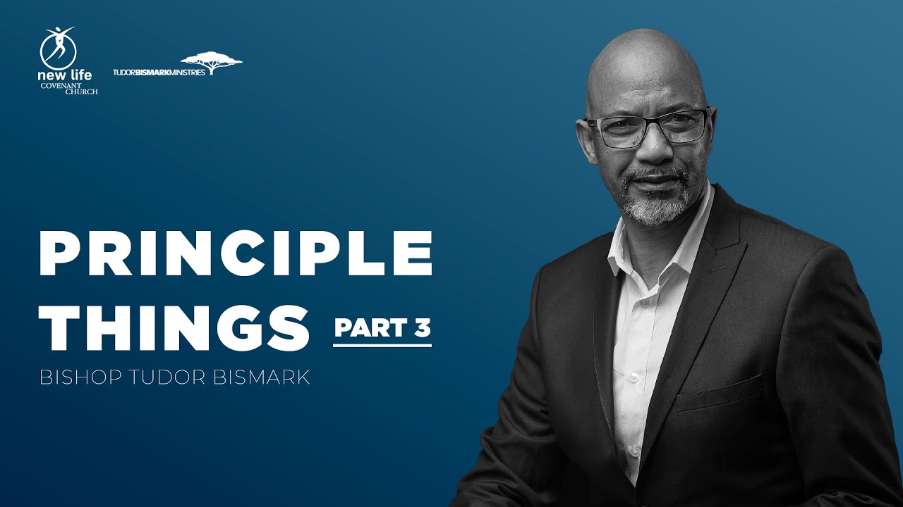 Bishop Tudor Bismark | Principle Things part 3