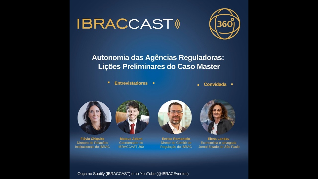 IBRACCAST 360 - Autonomia das Agências Reguladoras: Lições Preliminares do Caso Master