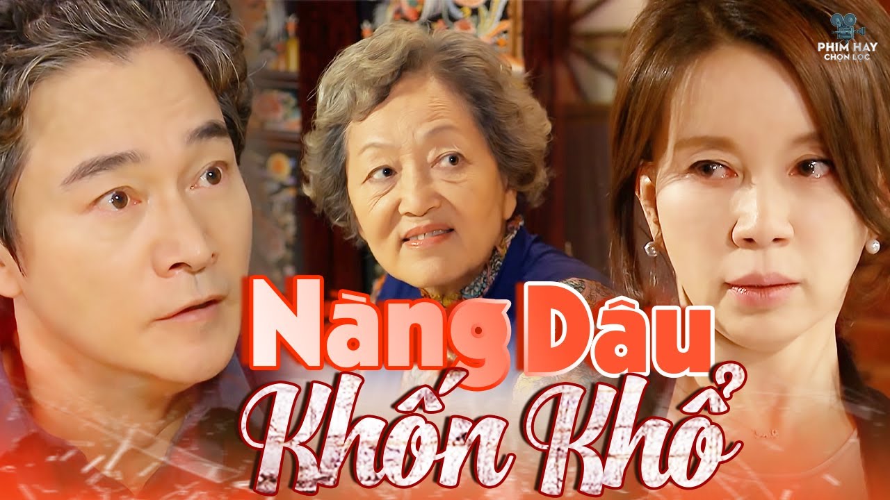 NÀNG DÂU KHỐN KHỔ | Số Phận Thê Thảm Của Người Phụ Nữ Sau Cánh Cửa Nhà Chồng