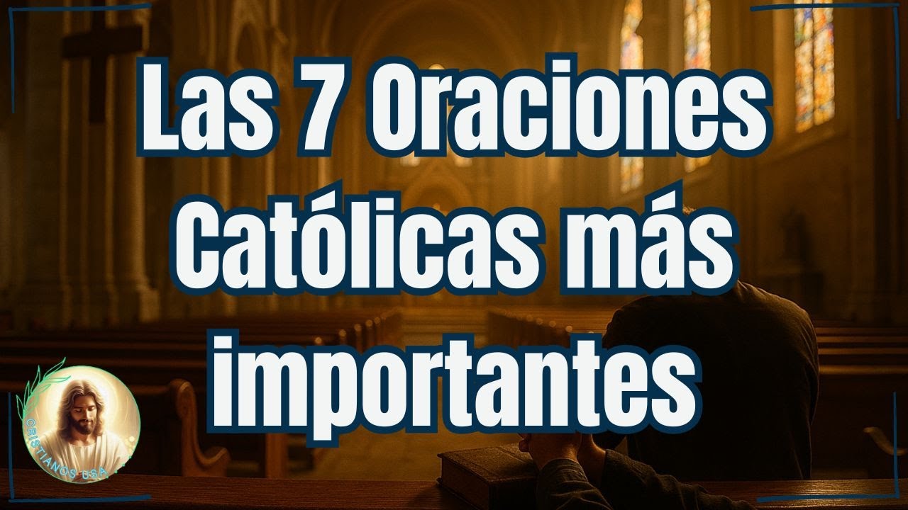 Las 7 Oraciones católicas más importantes para Fortalecer tu Fe