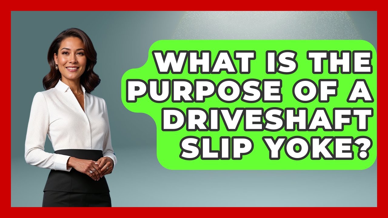 What Is The Purpose Of A Driveshaft Slip Yoke? - Big Truck Lovers