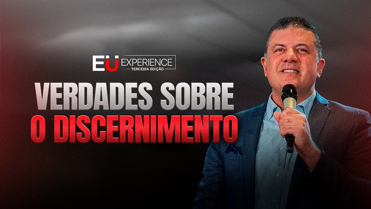 VERDADE SOBRE O DISCERNIMENTO | Pr. Junior Ramos no EU Experience III