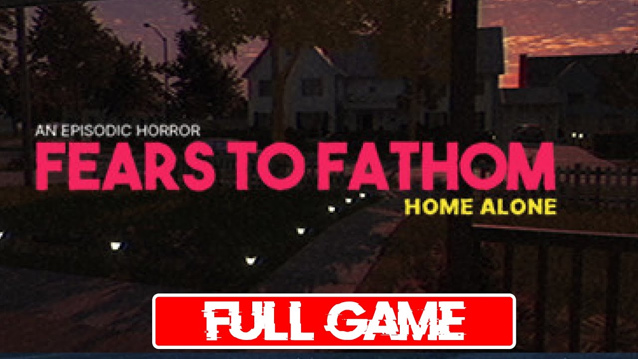 Fears to Fathom Home Alone | Episode 1 | Full Game Walkthrough | No Commentary Episodic Horror Game