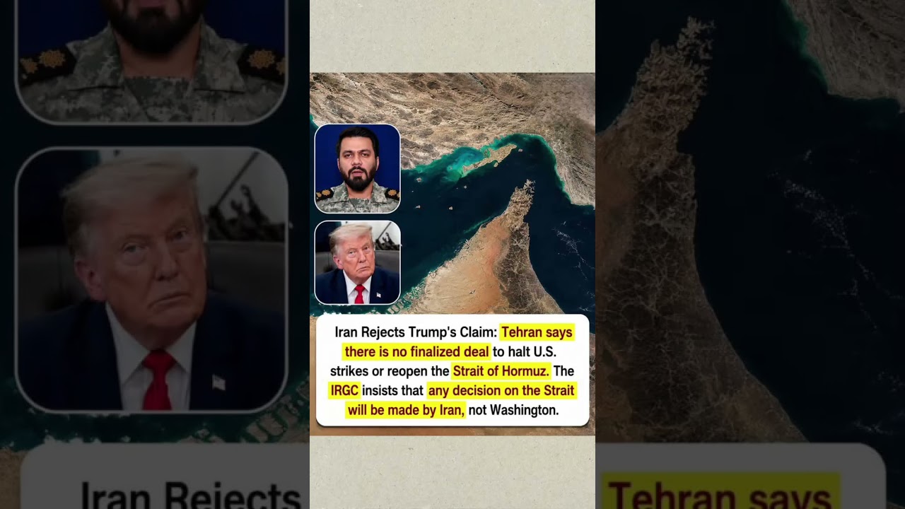 Iran Rejects Trump's Claims, Says No Deal Reached on Strait of Hormuz