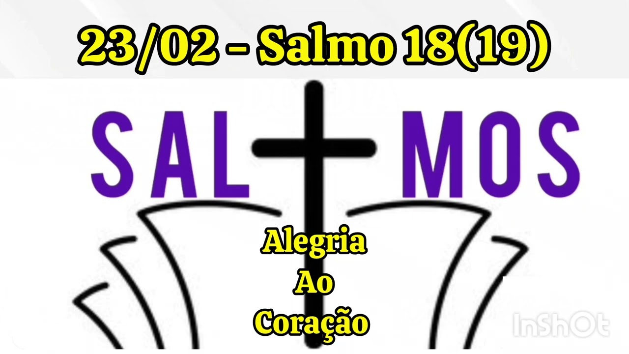 SALMO DO DIA 23/02 - SALMO 18(19)
