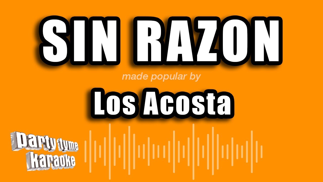 Los Acosta - Sin Razon (Versión Karaoke)