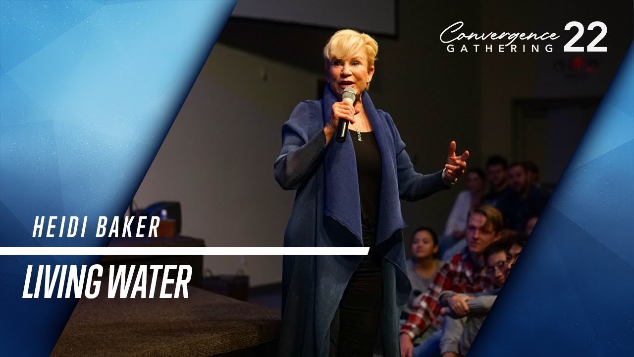 Living Water | Heidi Baker | Convergence 22 Gathering