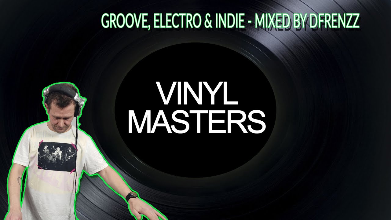 Vinyl Masters 25 - Groove, Electro & Indie - Mixed by Dfrenzz