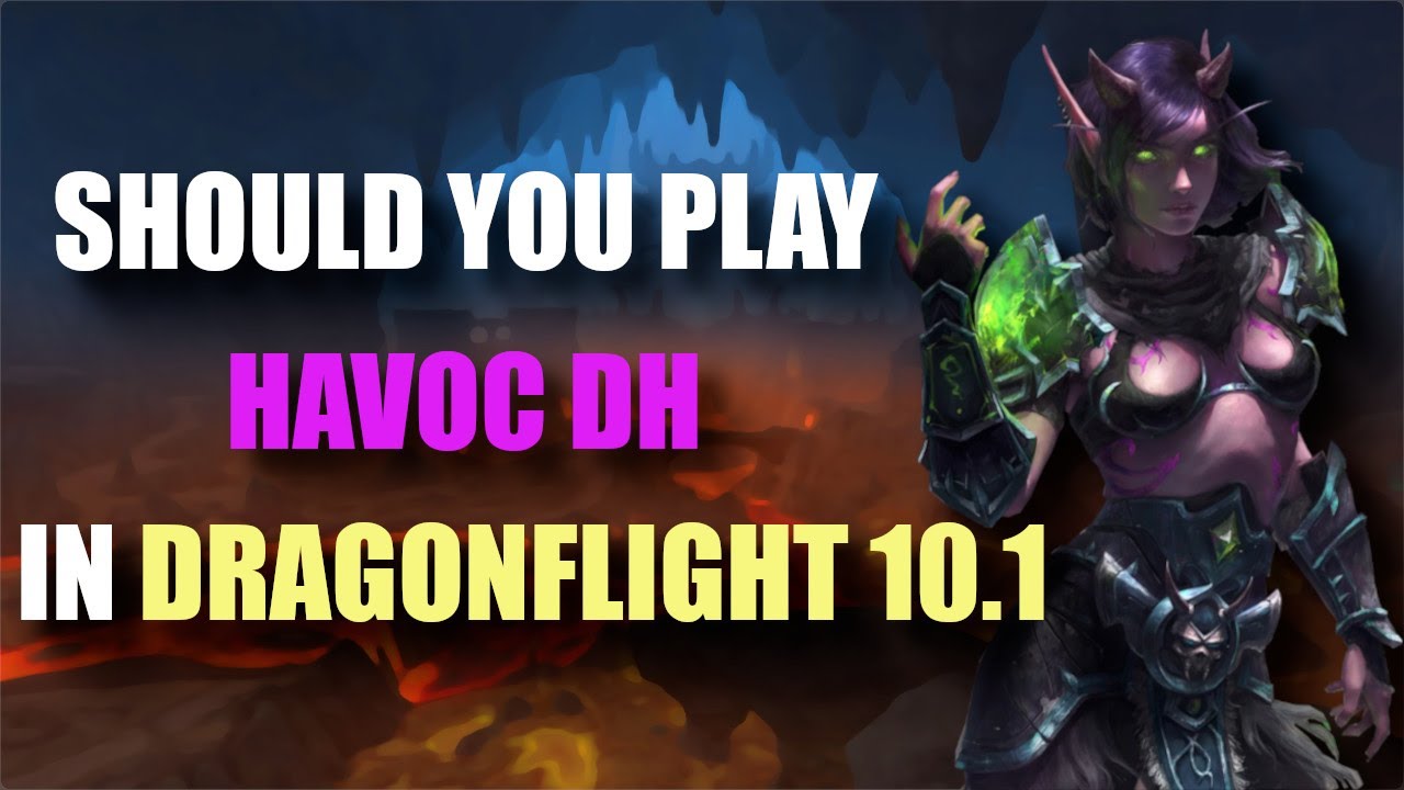 Havoc Demon Hunter: Should you Play it in Dragonflight 10.1?