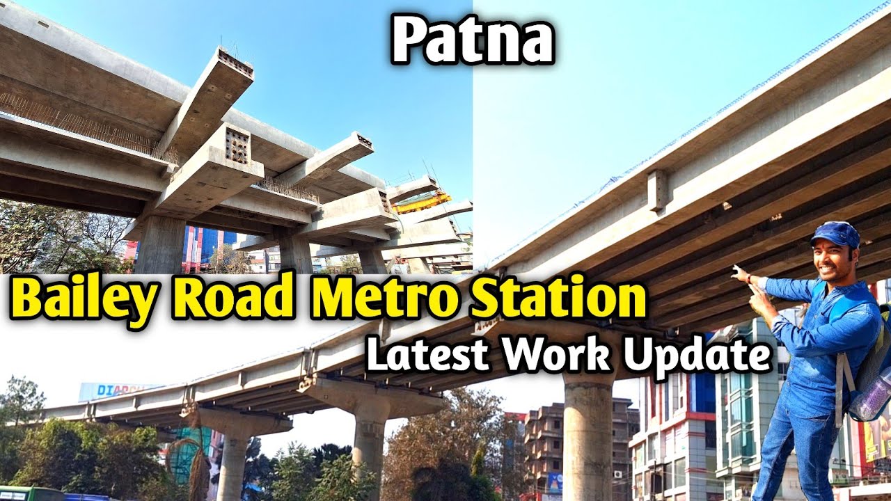 Bailey Road Metro Station || Patna Metro Station Work Update