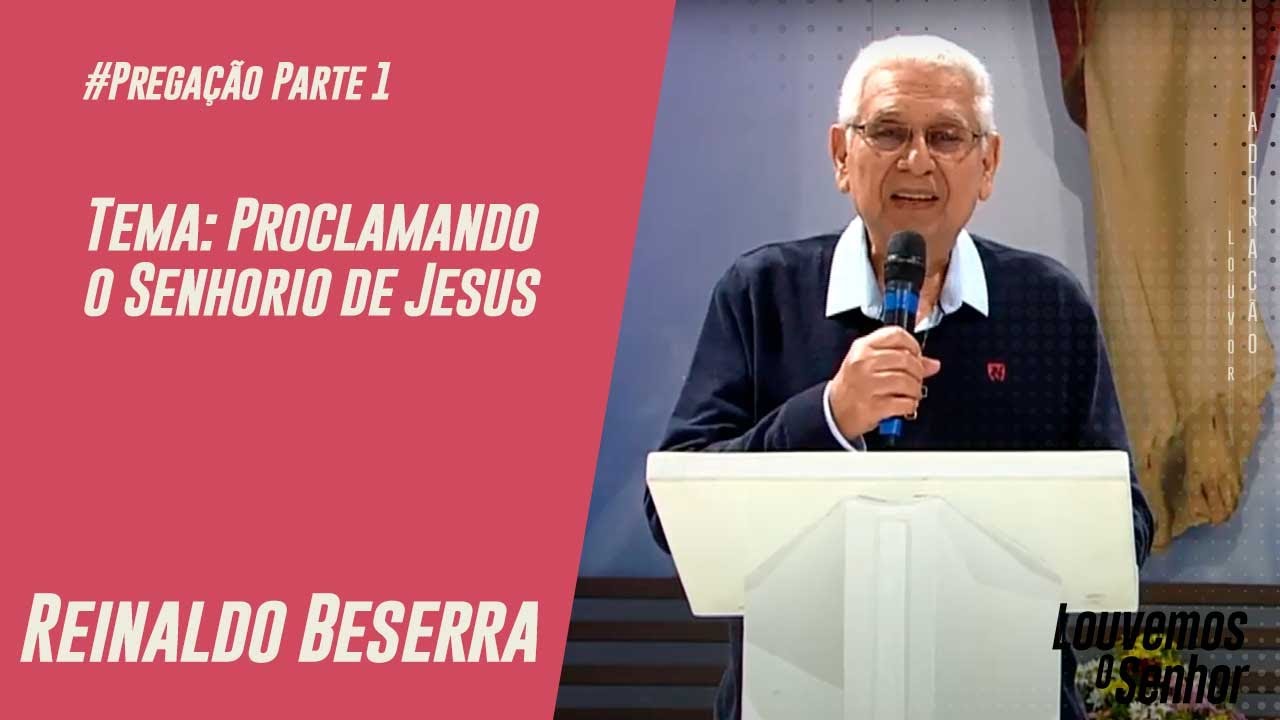 Proclamando o Senhorio de Jesus - Pregação Reinaldo Beserra - 16/08/2020 P1