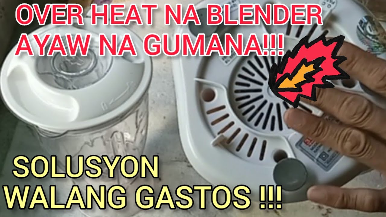BLENDER NA BIGLANG HUMINTO KAYA MO NA ITO KUNG OVER HEAT