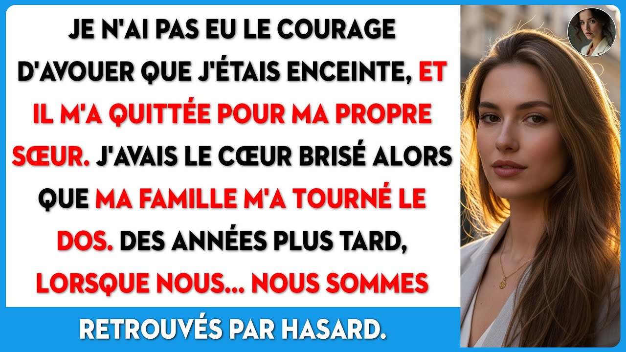 J'ai caché ma grossesse. Il m'a quittée pour ma sœur. Mais des années plus tard...