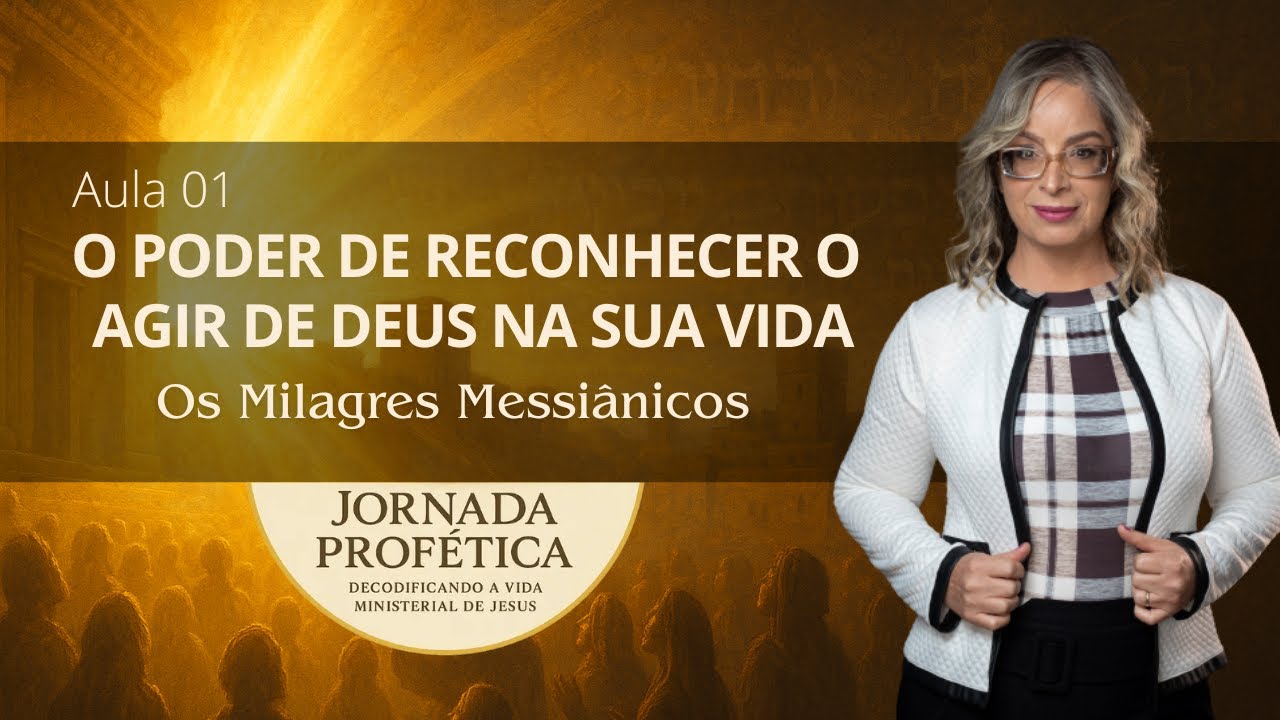 Os Milagres Messiânicos e o Poder de Reconhecer o Agir de Deus na Sua Vida
