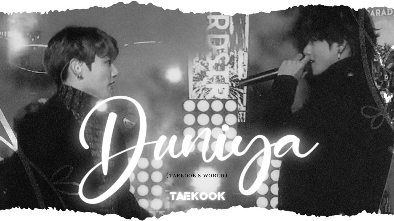 taekook ~ duniya (taekook's world)