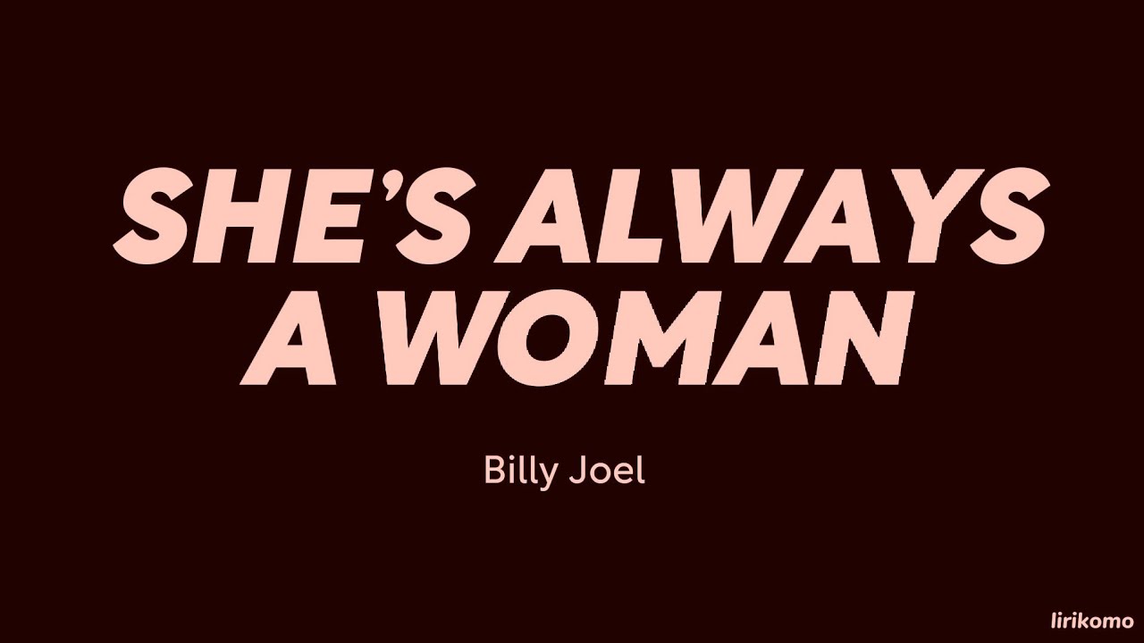 Billy Joel &mdash; She's Always A Woman (LYRICS)