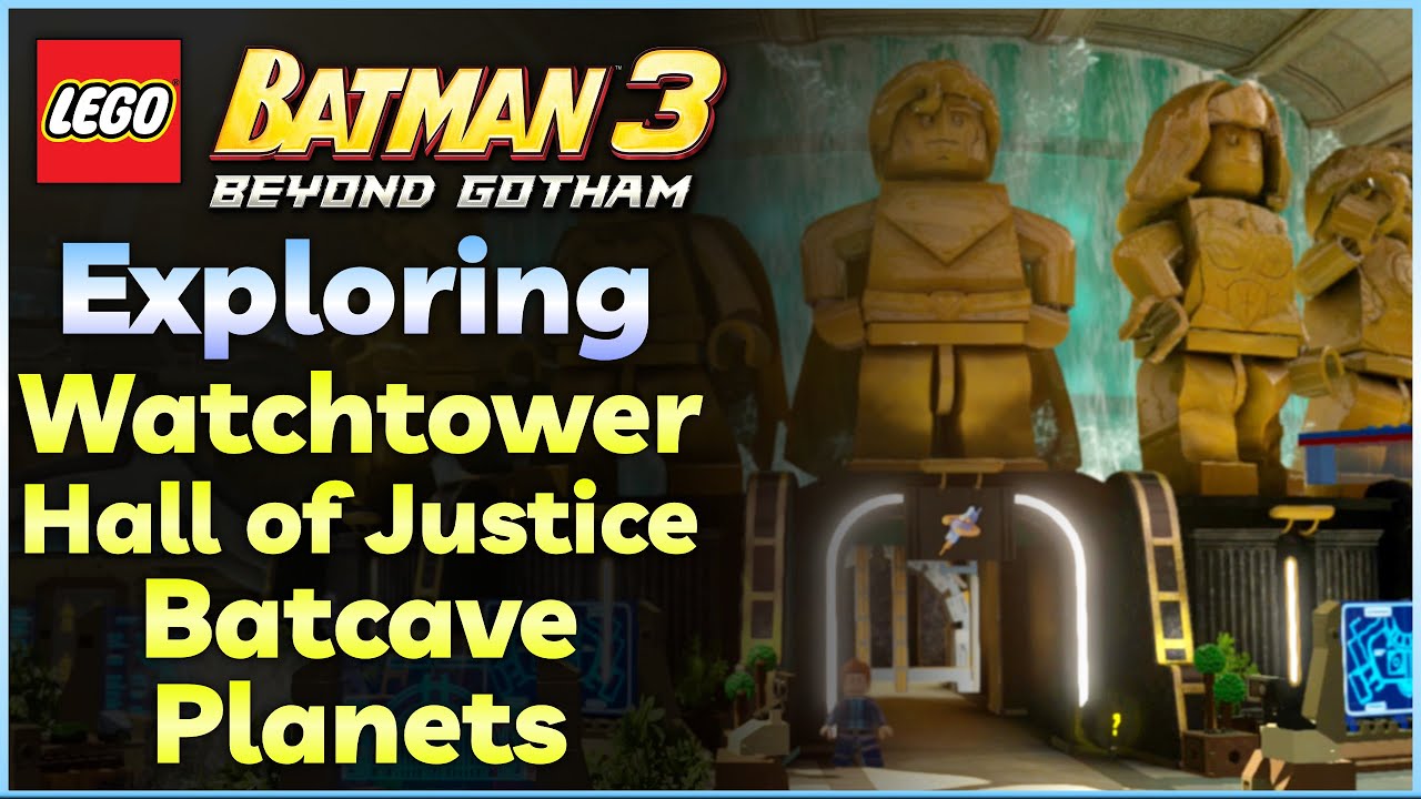 Exploring LEGO Hub Worlds | THE WATCHTOWER, HALL OF JUSTICE, & MORE (LEGO Batman 3: Beyond Gotham)