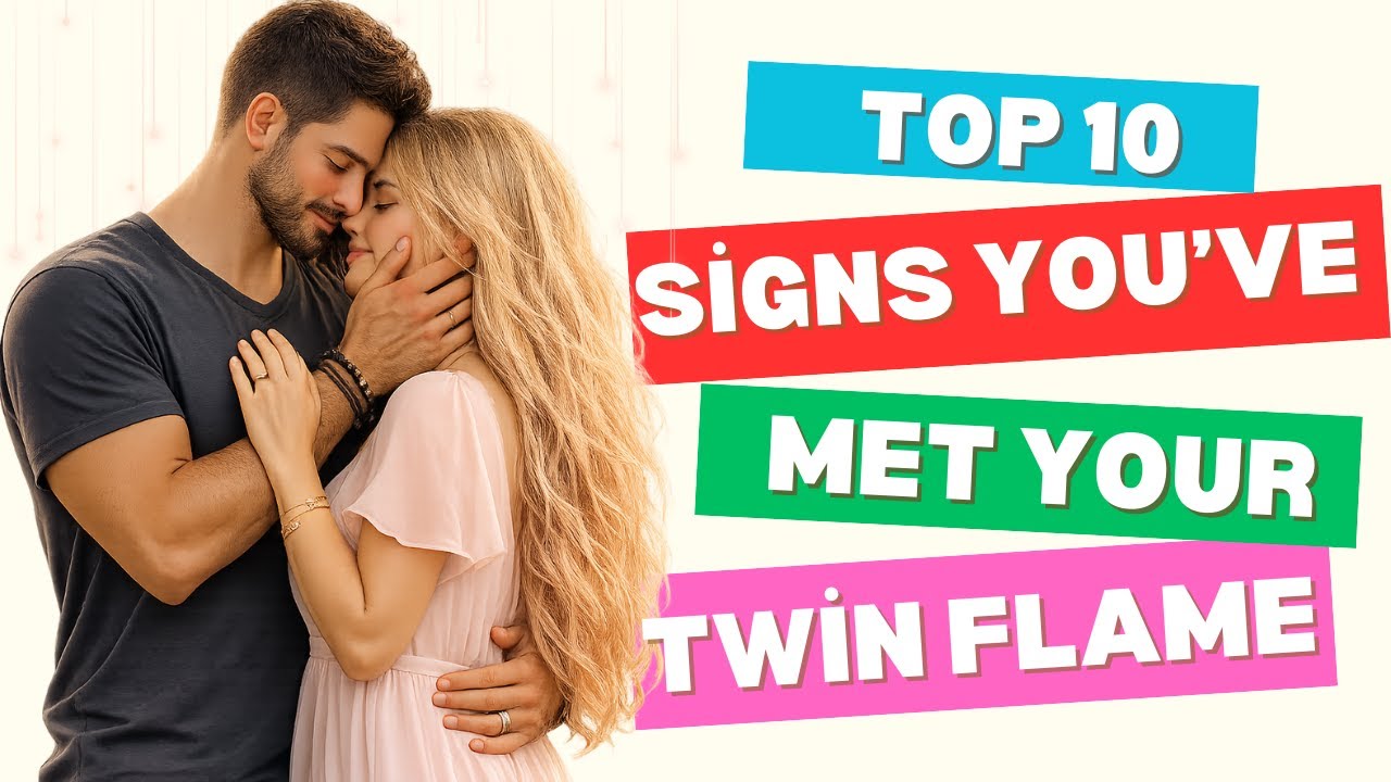 Top 10 Signs You’ve Met Your Twin Flame