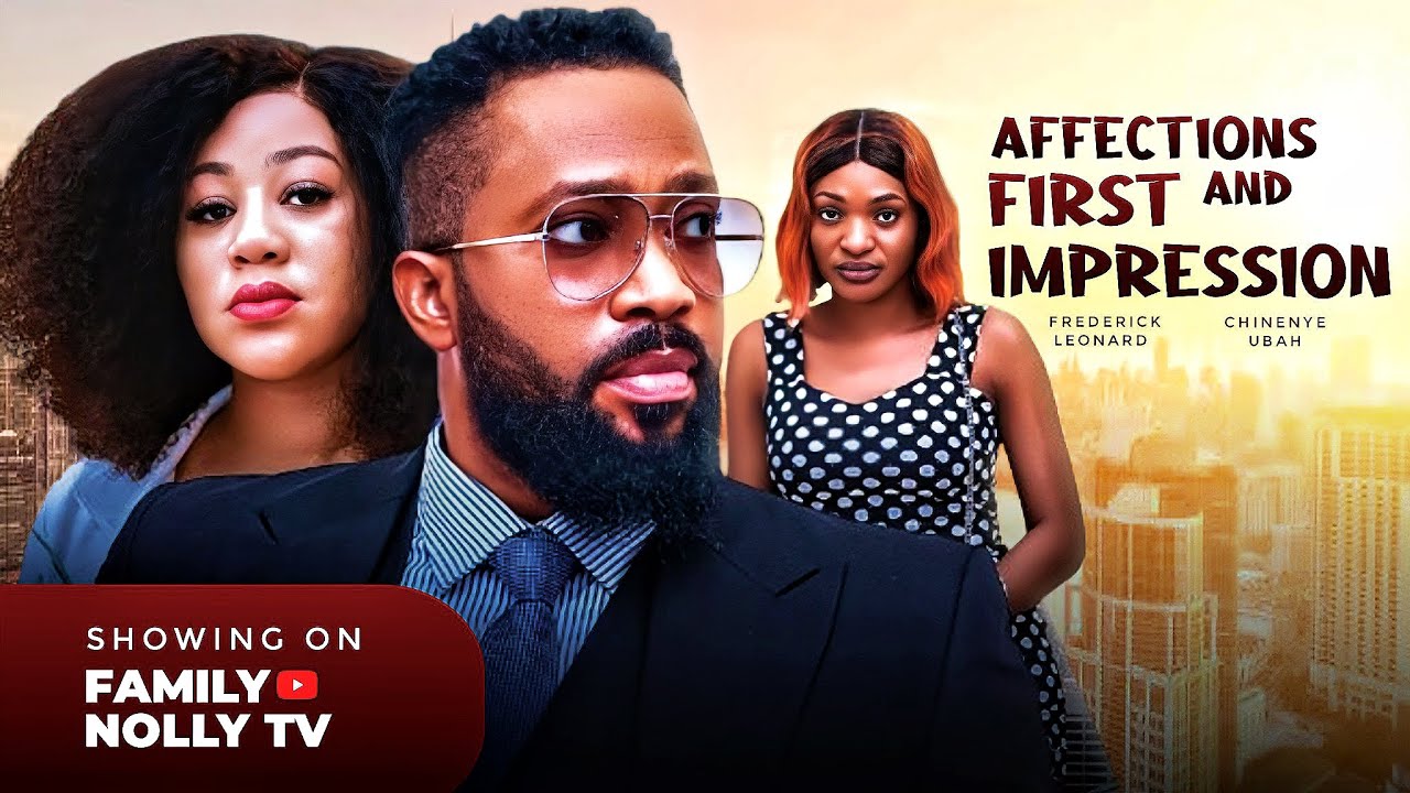 AFFECTIONS & FIRST IMPRESSION - {FRED LEONARD, CHINENYE UBAH} - 2024 LATEST NIGERIA NOLLYWOOD MOVIE