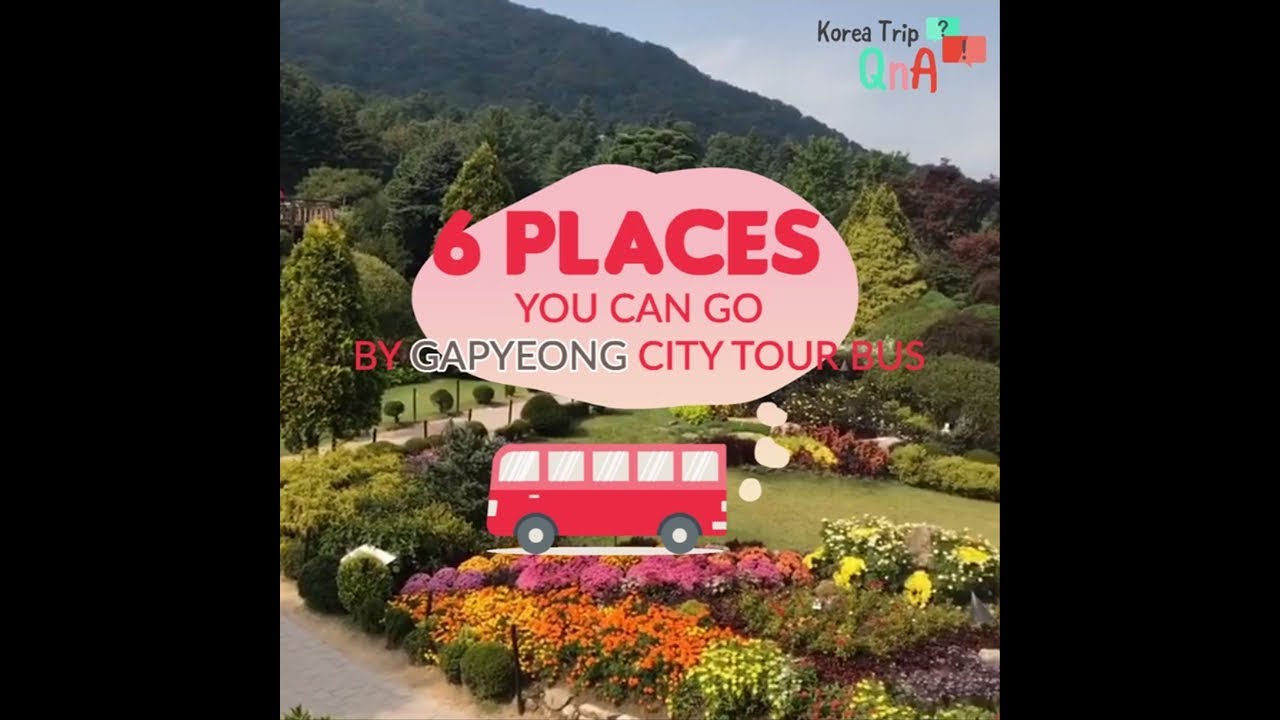 6 Places You Can Go  by Gapyeong City Tour Bus