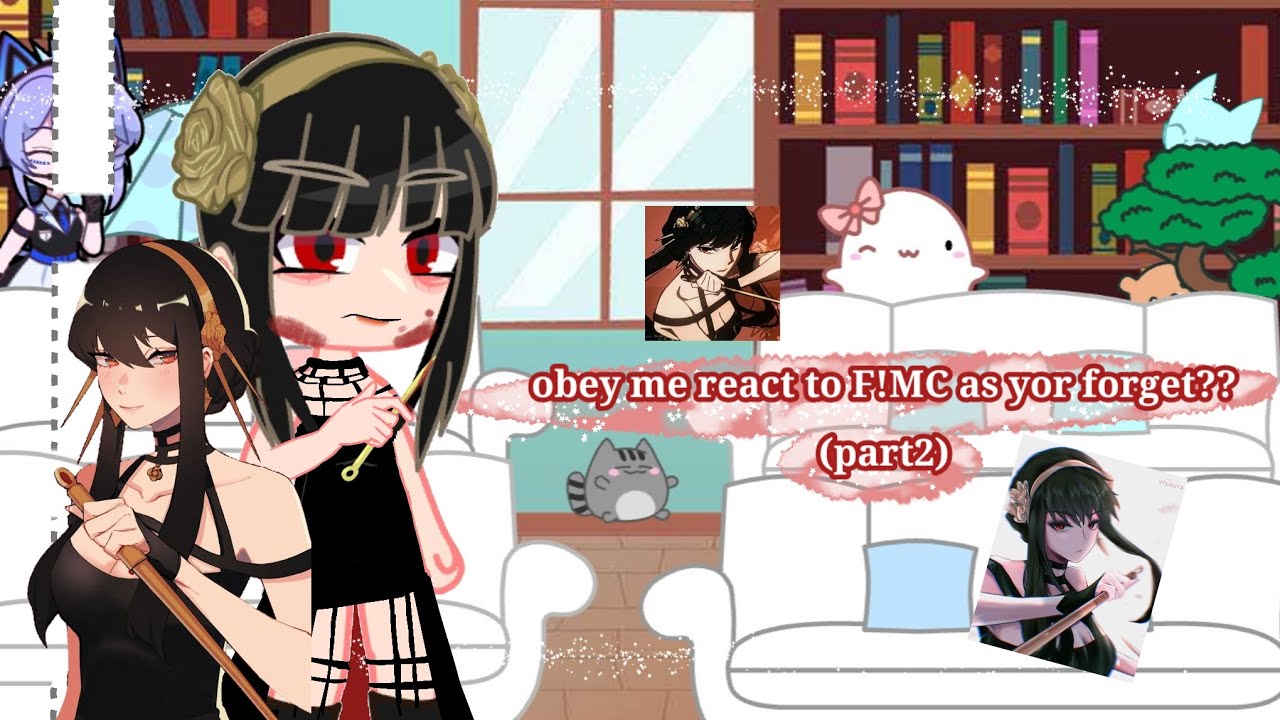 obey me react to F!mc as yor forger//(part2?)//Gacha club//♡´･ᴗ･`♡//request