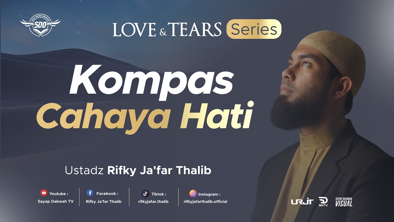 🔴KOMPAS CAHAYA HATI ! - Love & Tears Series Eps 3 | Ustadz Rifky Ja'far Thalib