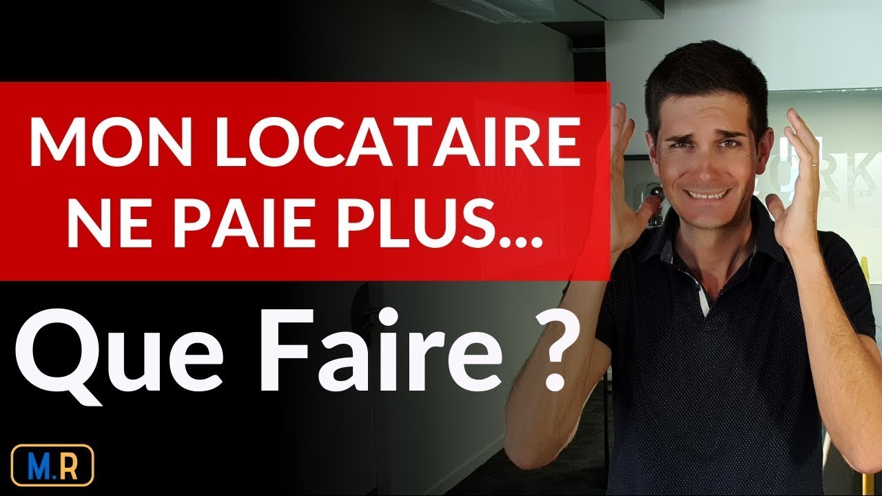 Mon locataire ne paie plus ... Que faire ?