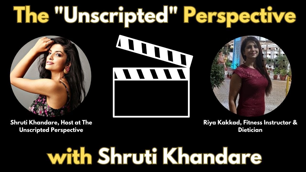 The "Unscripted" Perspective with Shruti Khandare || Riya Kakkad