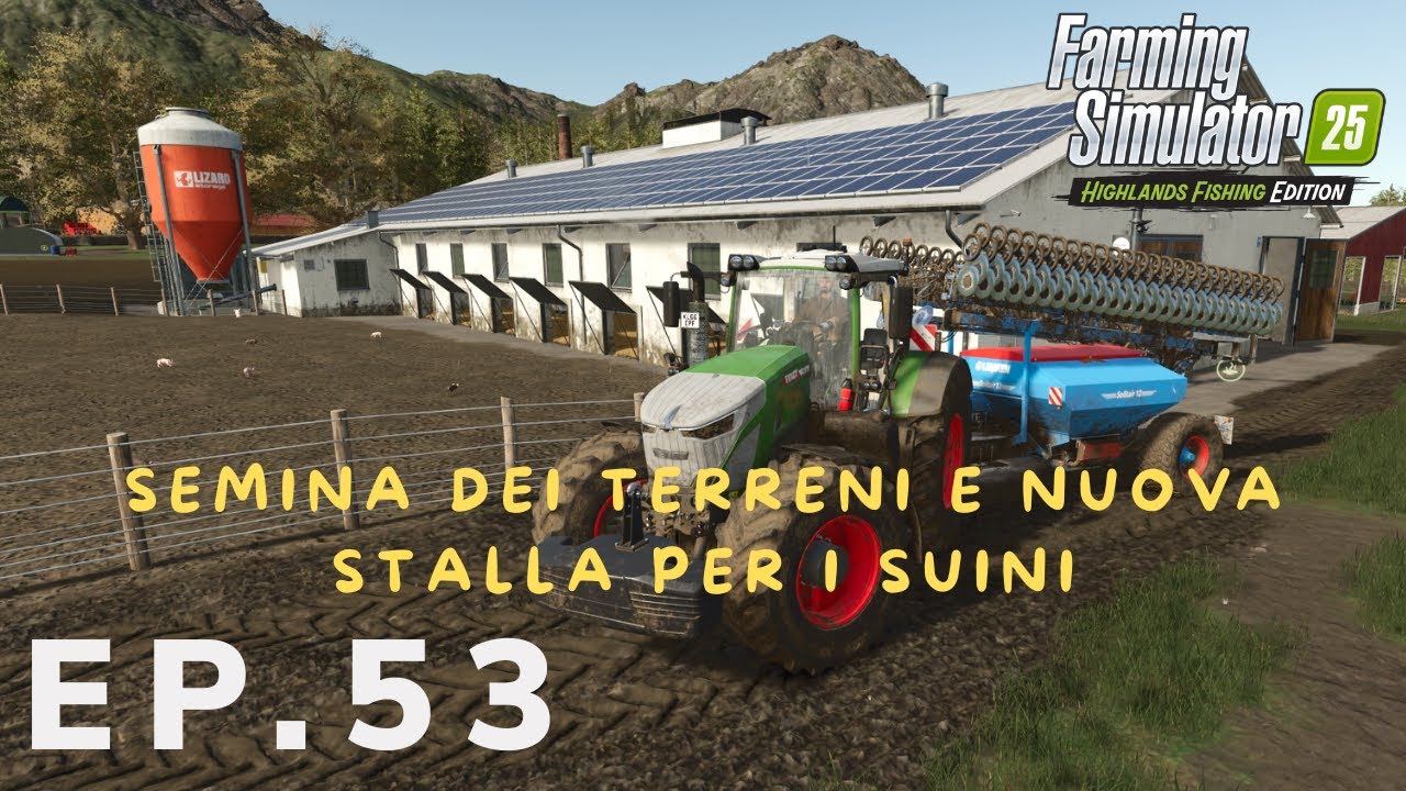 HIGHLANDS-FISHING | 🐖SEMINA TERRENI E NUOVA STALLA PER I SUINI!🐖  | EP#53 #farmingsimulator25 #fs25
