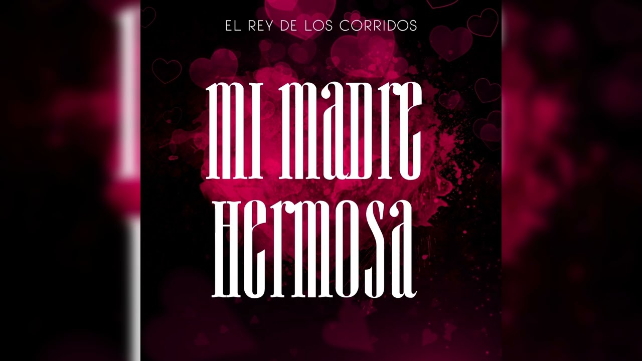 Mi Madre Hermosa - El Rey de los Corridos 