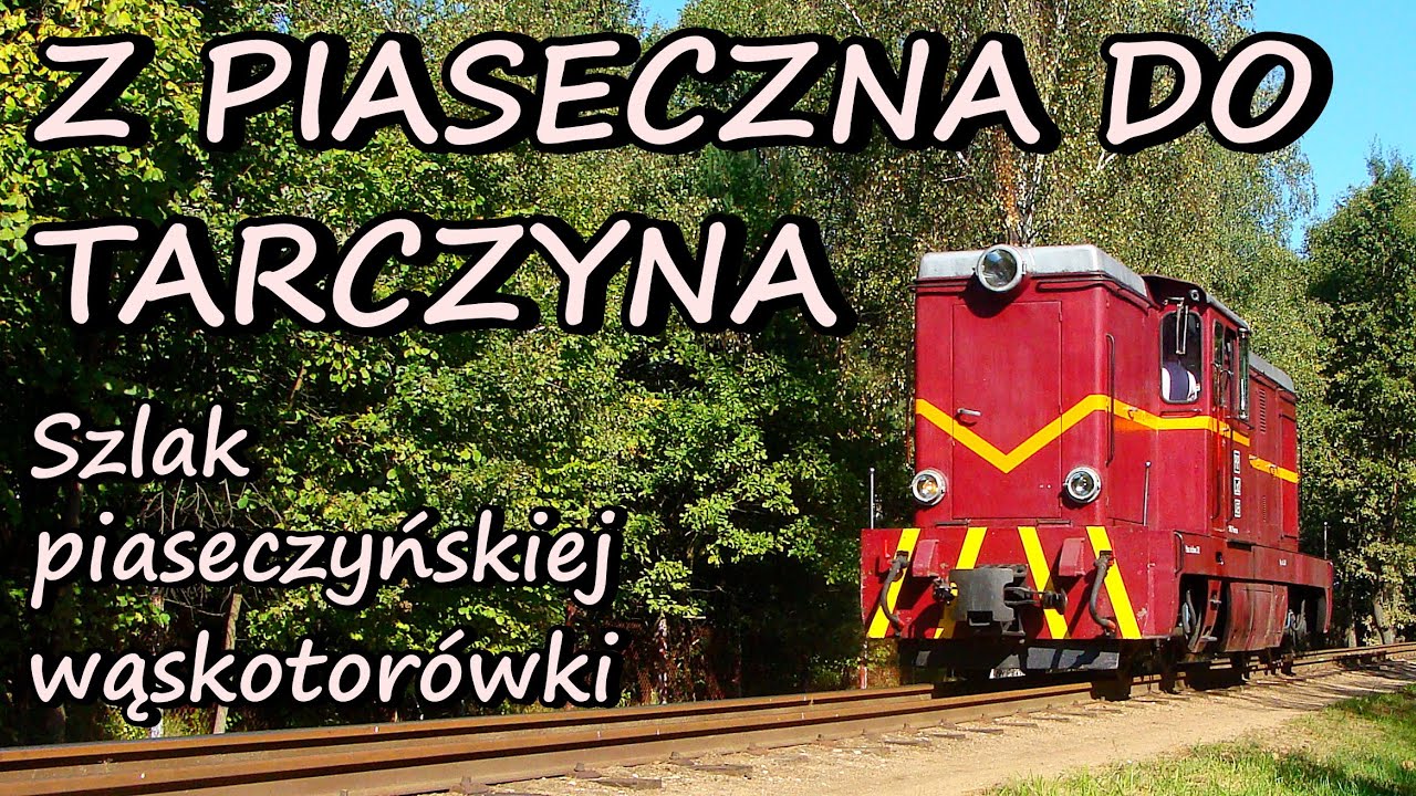 Z PIASECZNA DO TARCZYNA - Szlak piaseczyńskiej kolei wąskotorowej